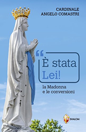 È stata Lei! La Madonna e le conversioni (La Madre di Dio)