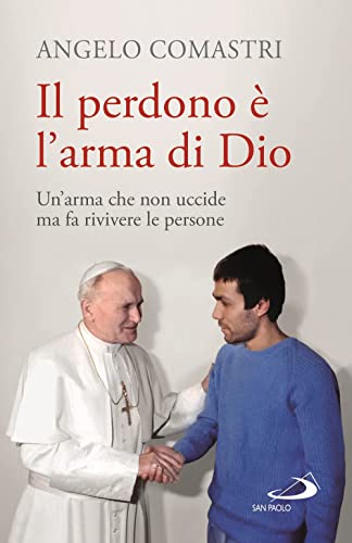 Il perdono è l'arma di Dio. Un'arma che non uccide ma fa rivivere le persone (Dimensioni dello spirito)