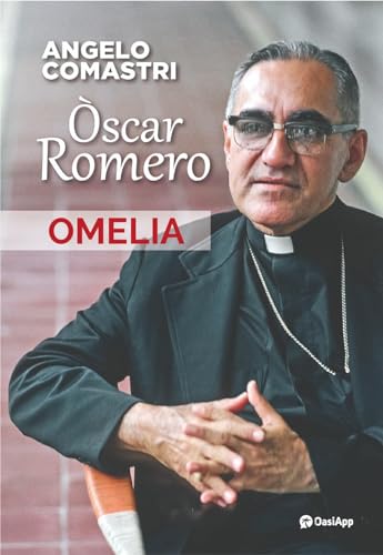 Òscar Romero. Omelia von OasiApp La Pietra d'Angolo