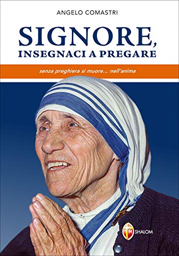 Signore, insegnaci a pregare. Senza preghiera si muore... nell'anima (Meditazione)