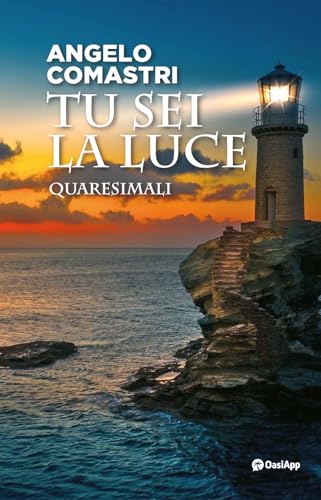Tu sei la luce. Quaresimali von OasiApp La Pietra d'Angolo