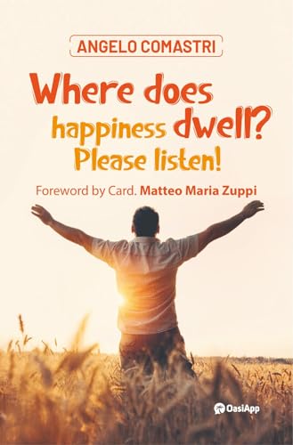 Where does happiness dwell? Please listen! Where does happiness dwell? Please listen! von OasiApp La Pietra d'Angolo