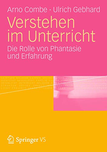 Verstehen im Unterricht: Zur Rolle von Phantasie und Erfahrung von VS Verlag für Sozialwissenschaften