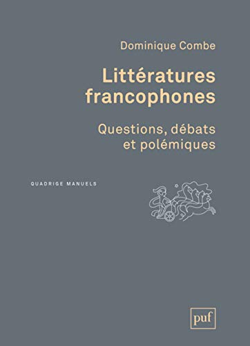 Littératures francophones: Questions, débats et polémiques