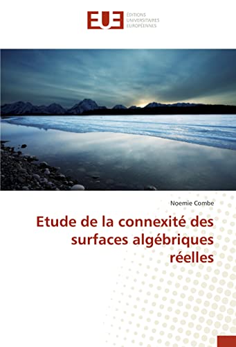 Etude de la connexité des surfaces algébriques réelles von Éditions universitaires européennes