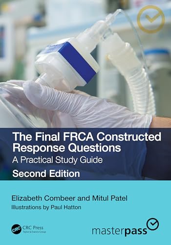 The Final FRCA Constructed Response Questions: A Practical Study Guide (Masterpass)