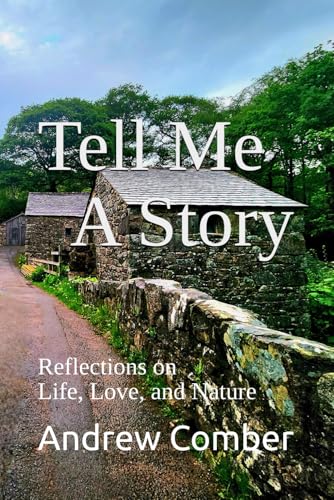Tell Me A Story: Reflections on Life, Love, and Nature von Independently published