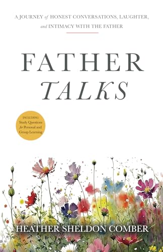Father Talks: A Journey of Honest Conversations, Laughter, and Intimacy with the Father von Tall Pine Books