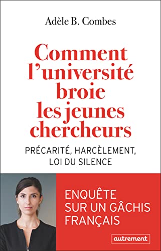 Comment l'université broie les jeunes chercheurs: Précarité, harcèlement, loi du silence von AUTREMENT