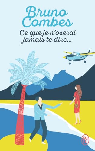 Ce que je n'oserai jamais te dire von J'AI LU
