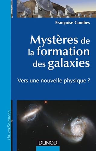 Mystères de la formation des galaxies - Vers une nouvelle physique ?: Vers une nouvelle physique ?