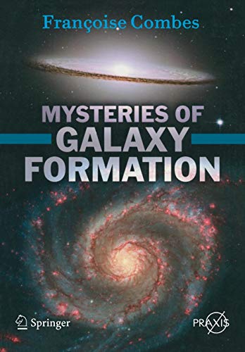 Mysteries Of Galaxy Formation (Springer Praxis Books / Popular Astronomy)