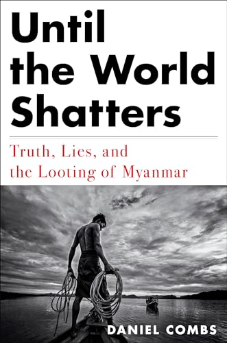 Until the World Shatters: Truth, Lies, and the Looting of Myanmar von Melville House
