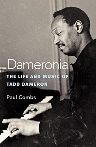 Dameronia: The Life and Music of Tadd Dameron (Jazz Perspectives)