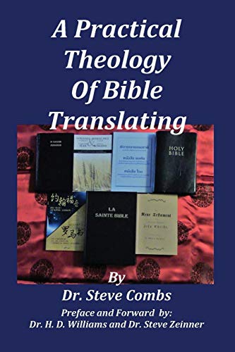 A Practical Theology of Bible Translating: What Does the Bible Teach About Bible Translating for All Nations von Old Paths Publications, Incorporated