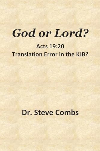 God or Lord? Acts 19: 20, Translation Error in the KJB?: With a Bonus Discussion on Hebrews 10:23 von The Old Paths Publications, Inc.
