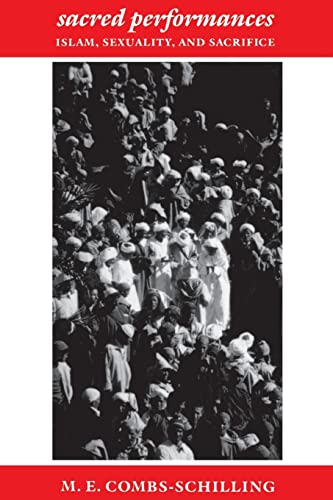 Sacred Performances: Islam, Sexuality, and Sacrifice Sacred Performances: Islam, Sexuality, and Sacrifice