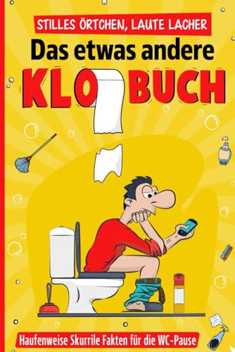 Stilles Örtchen, laute Lacher: Das etwas andere Klobuch - Haufenweise skurrile Fakten für die WC-Pause inkl. Gästebuch | Lustiges Geschenk für Männer & Frauen - Das Toilettenbuch