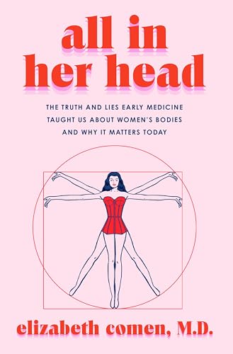 All in Her Head: The Truth and Lies Early Medicine Taught Us About Women's Bodies and Why It Matters Today von Harper Wave