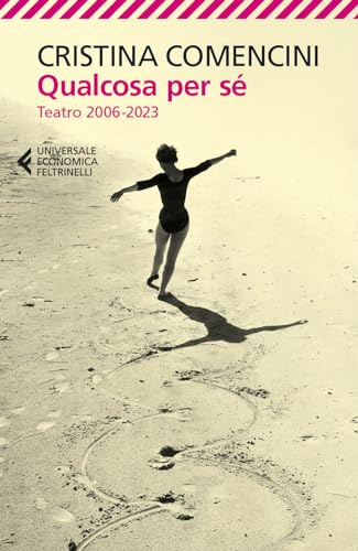 Qualcosa per sé. Teatro 2006-2023 (Universale economica)