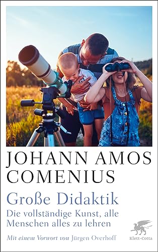 Große Didaktik: Die vollständige Kunst, alle Menschen alles zu lehren von Klett-Cotta