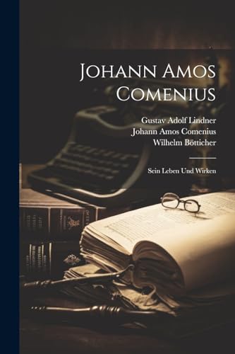 Johann Amos Comenius; Sein Leben Und Wirken von Legare Street Press