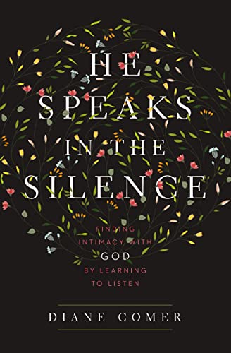 He Speaks in the Silence: Finding Intimacy with God by Learning to Listen von Zondervan