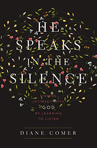 He Speaks in the Silence: Finding Intimacy with God by Learning to Listen von HarperCollins