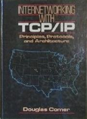 Principles, Protocols and Architecture (v. 1) (Internetworking with TCP/IP)