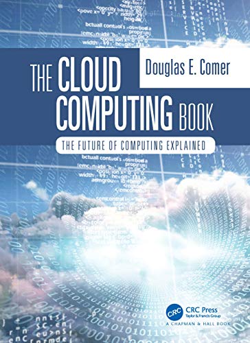 The Cloud Computing Book: The Future of Computing Explained von CRC Press