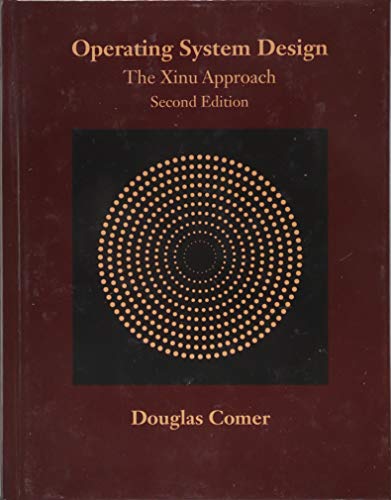 Operating System Design: The Xinu Approach, Second Edition