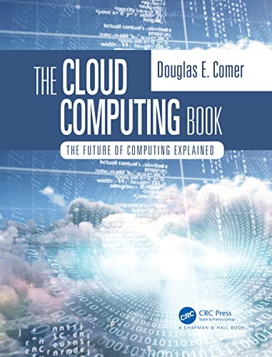 The Cloud Computing Book: The Future of Computing Explained von Chapman & Hall/CRC