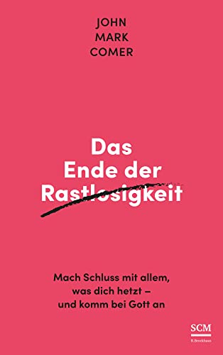Das Ende der Rastlosigkeit: Mach Schluss mit allem, was dich hetzt - und komm bei Gott an von SCM Brockhaus, R.