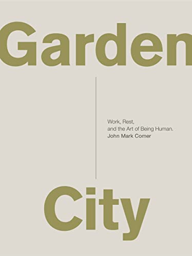 Garden City: Work, Rest, and the Art of Being Human. von Thomas Nelson