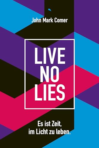 Live No Lies: Es ist Zeit, im Licht zu leben. von Fontis