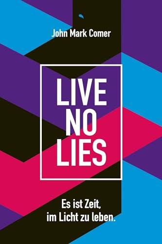 Live No Lies: Es ist Zeit, im Licht zu leben. von fontis