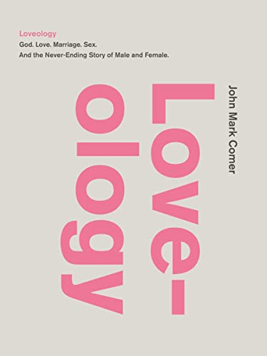 Loveology: God. Love. Marriage. Sex. And the Never-Ending Story of Male and Female. von Thomas Nelson