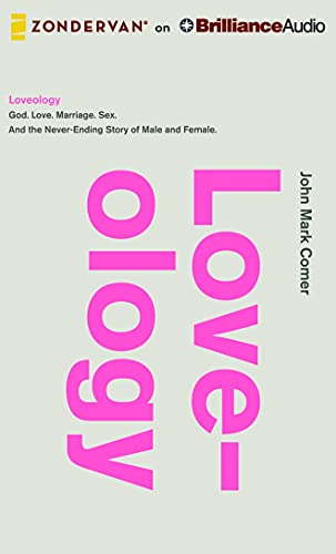 Loveology: God. Love. Marriage. Sex. and the Never-Ending Story of Male and Female. Loveology: God. Love. Marriage. Sex. and the Never-Ending Story of Male and Female.