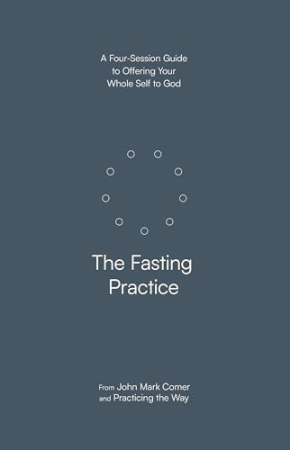 The Fasting Practice: A Four-Session Guide to Offering Your Whole Self to God The Fasting Practice: A Four-Session Guide to Offering Your Whole Self to God von Form