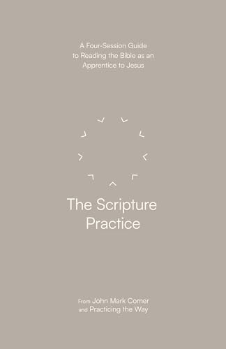 The Scripture Practice: A Four-Session Guide to Reading the Bible as an Apprentice to Jesus The Scripture Practice: A Four-Session Guide to Reading the Bible as an Apprentice to Jesus von Waterbrook