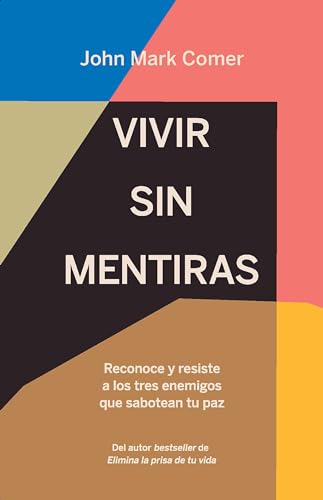 Vivir sin mentiras: Reconoce y resiste a los tres enemigos que sabotean tu paz / Live No Lies: Resisting the World, the Flesh, and the Devil in the Modern Age