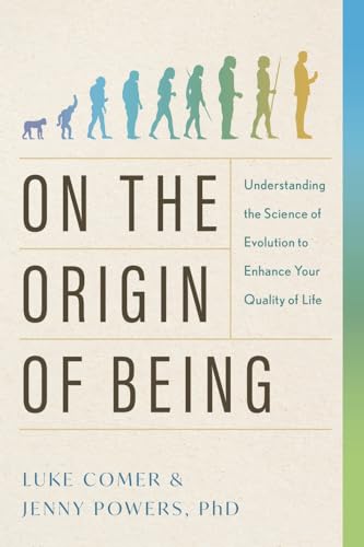 On the Origin of Being: Understanding the Science of Evolution to Enhance Your Quality of Life von River Grove Books