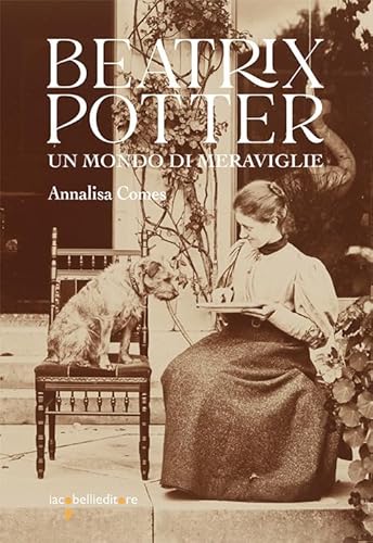 Beatrix Potter. Un mondo di meraviglie (Frammenti di memoria) von Iacobellieditore