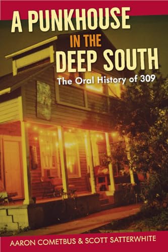 A Punkhouse in the Deep South: The Oral History of 309 von University Press of Florida