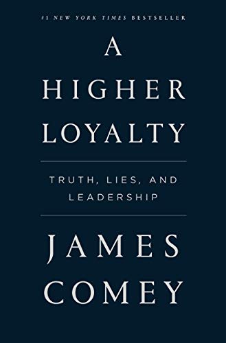 A Higher Loyalty: Truth, Lies, and Leadership von Flatiron Books