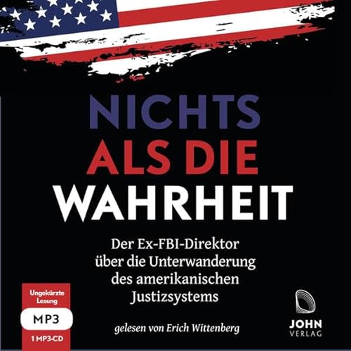 Nichts als die Wahrheit: Der Ex-FBI-Direktor über die Unterwanderung des amerikanischen Justizsystems (Der Trump-Kritiker Nummer eins über Recht und Gerechtigkeit in Amerika) von John, Michael Verlag