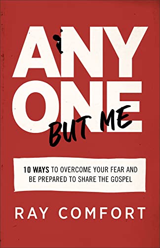 Anyone but Me: 10 Ways to Overcome Your Fear and Be Prepared to Share the Gospel von Baker Books