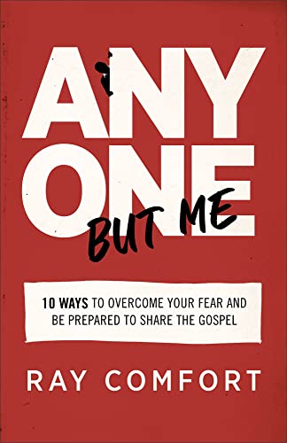 Anyone but Me: 10 Ways to Overcome Your Fear and Be Prepared to Share the Gospel Anyone but Me: 10 Ways to Overcome Your Fear and Be Prepared to Share the Gospel von Baker Books