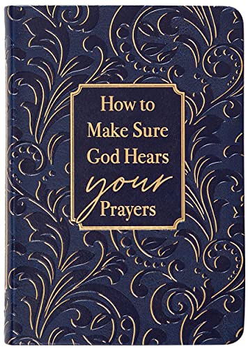 How to Make Sure God Hears Your Prayers