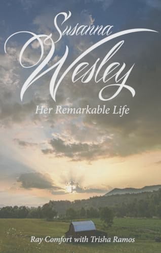 Susanna Wesley: Her Remarkable Life